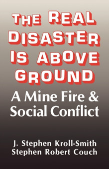 The Real Disaster Is Above Ground : A Mine Fire and Social Conflict