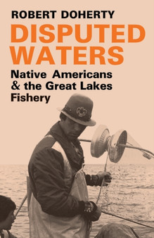 Disputed Waters : Native Americans and the Great Lakes Fishery