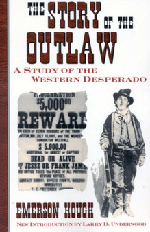 The Story of the Outlaw : A Study of the Western Desperado