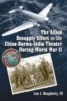 The Allied Resupply Effort in the China-Burma-India Theater During World War II