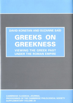 Greeks on Greekness : Viewing the Greek Past Under the Roman Empire : 29