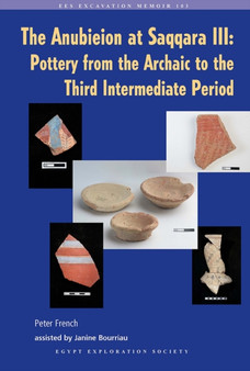 The Anubieion at Saqqara III : Pottery from the Archaic to the Third Intermediate Period