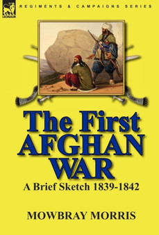 The First Afghan War : a Brief Sketch 1839-1842