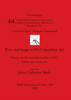 Text and Image in Pre-Columbian Art : Essays on the interrelationship of the verbal and visual arts