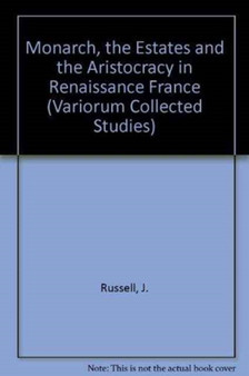 The Monarchy, the Estates and the Aristocracy in Renaissance France