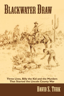 Blackwater Draw : Three Lives, Billy the Kid, and the Murders That Started the Lincoln County War