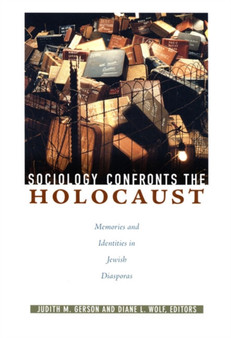 Sociology Confronts the Holocaust : Memories and Identities in Jewish Diasporas