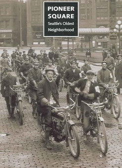 Pioneer Square : Seattle's Oldest Neighborhood