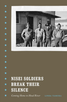 Nisei Soldiers Break Their Silence : Coming Home to Hood River