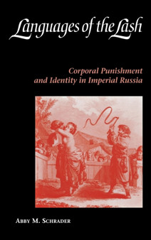 Languages of the Lash : Corporal Punishment and Identity in Imperial Russia
