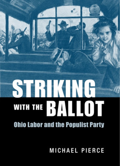 Striking with the Ballot : Ohio Labor and the Populist Party