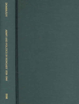 Army and Politics in Hungary, 1938???1945