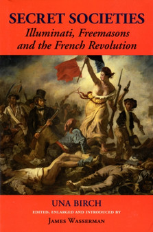 Secret Societies : Illuminati, Freemasons, and the French Revolution