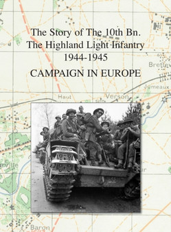 Campaign in Europe : The Story of The 10th Bn. The Highland Light Infantry 1944-1945