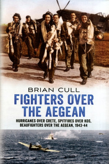 Fighters Over the Aegean : Hurricanes Over Crete, Spitfires Over Kos, Beaufighters Over the Aegean