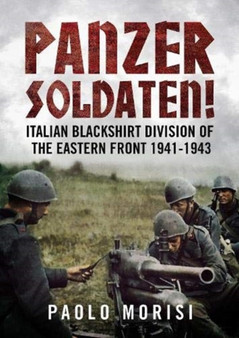 Panzersoldaten! : Italian Blackshirt Division of the Eastern Front 1941-1943