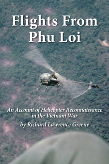 Flights from Phu Loi : An Account of Helicopter Reconnaissance in the Vietnam War