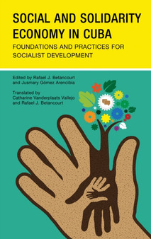 Social and Solidarity Economy in Cuba : Foundations and Practices for Socialist Development
