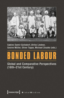 Bonded Labour : Global and Comparative Perspectives