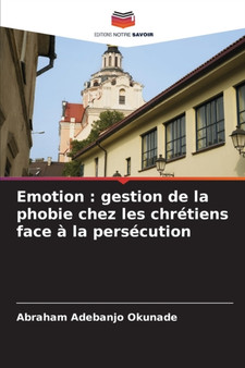 Emotion : gestion de la phobie chez les chretiens face a la persecution