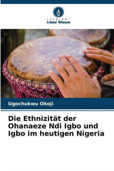 Die Ethnizitat der Ohanaeze Ndi Igbo und Igbo im heutigen Nigeria