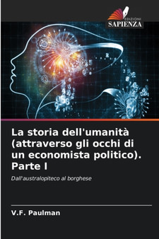 La storia dell'umanita (attraverso gli occhi di un economista politico). Parte I