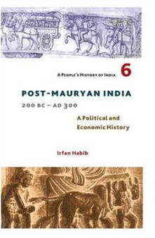 A People's History of India 6 ??? Post Mauryan India, 200 BC ??? AD 300