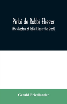 Pirke de Rabbi Eliezer : (the chapters of Rabbi Eliezer the Great) according to the text of the manuscript belonging to Abraham Epstein of Vienna