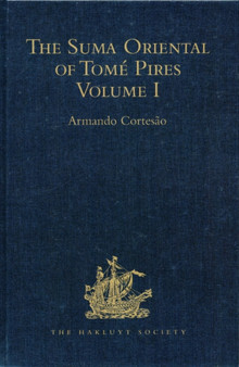 The Suma Oriental of Tome Pires : Volume I