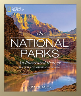 National Geographic The National Parks : An Illustrated History