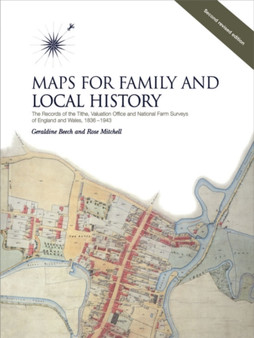 Maps for Family and Local History (2nd Edition) : Records of the Tithe, Valuation Office and National Farm Surveys of England and Wales, 1836-1943