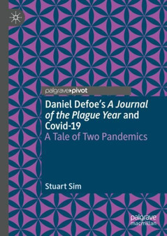 Daniel Defoe's A Journal of the Plague Year and Covid-19 : A Tale of Two Pandemics