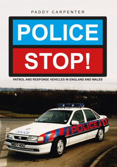 Police STOP! : Patrol and Response Vehicles in England and Wales