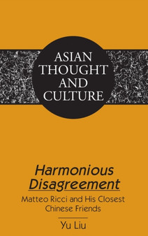 Harmonious Disagreement : Matteo Ricci and His Closest Chinese Friends : 73