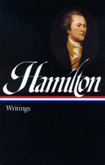 Alexander Hamilton: Writings (LOA #129) : 4
