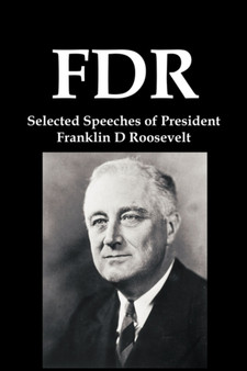 FDR : Selected Speeches of President Franklin D Roosevelt
