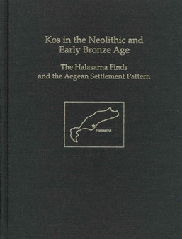 Kos in the Neolithic and Early Bronze Age : The Halasarna Finds and the Aegean Settlement Pattern