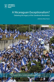 A Nicaraguan Exceptionalism? : Debating the Legacy of the Sandinista Revolution