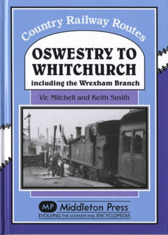 Oswestry to Whitchurch : and the Wrexham Branch