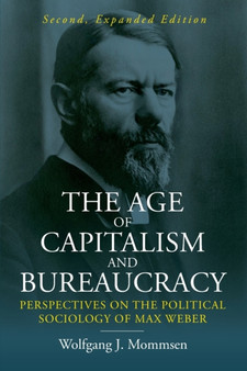 The Age of Capitalism and Bureaucracy : Perspectives on the Political Sociology of Max Weber