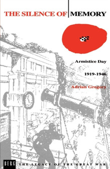 The Silence of Memory : Armistice Day, 1919-1946