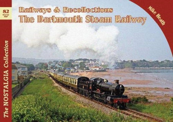 Railways & Recollections The Dartmouth Steam Railway : 82 : 82