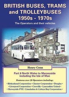 British Buses, Trams and Trolleybuses 1950s-1970s : North Wales to Merseyside Including the Isle of Man 8