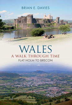 Wales A Walk Through Time - Flat Holm to Brecon