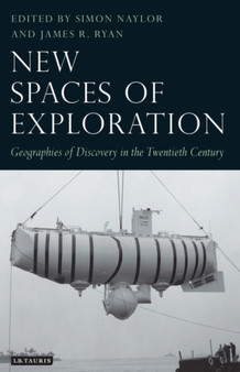 New Spaces of Exploration : Geographies of Discovery in the Twentieth Century
