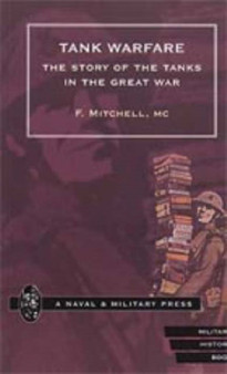 Tank Warfare : The Story of the Tanks in the Great War