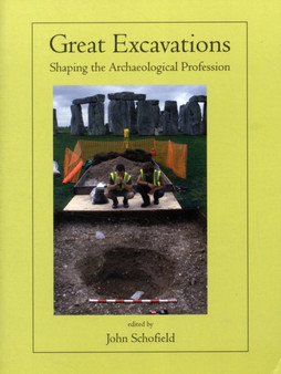 Great Excavations : Shaping the Archaeological Profession