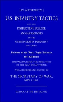 US Infantry Tactics 1861_(school of the Battalion)