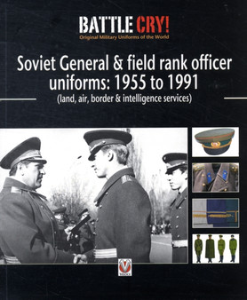 Soviet General and Field Rank Officers Uniforms: 1955 to 1991 : (Land, Air, Border and Intelligence Services)