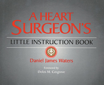 A Heart Surgeon's Little Instruction Book by Daniel Waters - Paperback